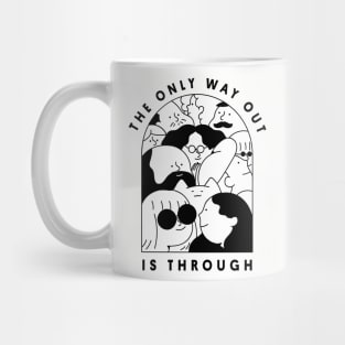 The Only Way Out is Through Mug